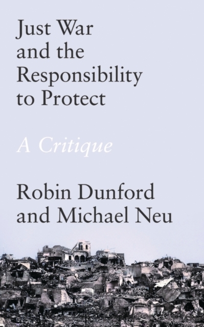Just War and the Responsibility to Protect : A Critique, PDF eBook