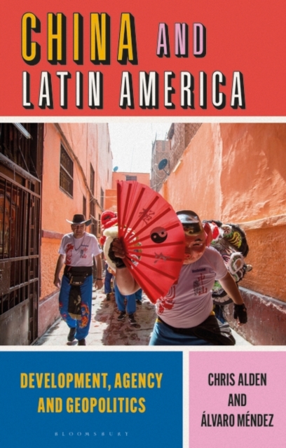 China and Latin America : Development, Agency and Geopolitics, Hardback Book