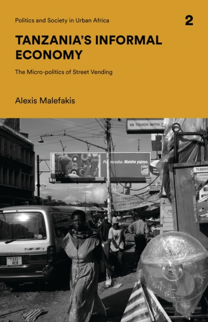 Tanzania's Informal Economy : The Micro-politics of Street Vending, Hardback Book