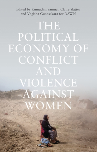The Political Economy of Conflict and Violence against Women : Cases from the South, Paperback / softback Book