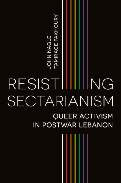 Resisting Sectarianism : Queer Activism in Postwar Lebanon, EPUB eBook