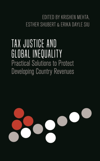 Tax Justice and Global Inequality : Practical Solutions to Protect Developing Country Revenues, EPUB eBook