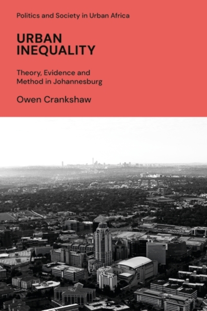 Urban Inequality : Theory, Evidence and Method in Johannesburg, EPUB eBook