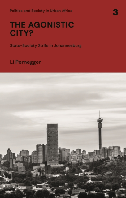 The Agonistic City? : State-Society Strife in Johannesburg, EPUB eBook