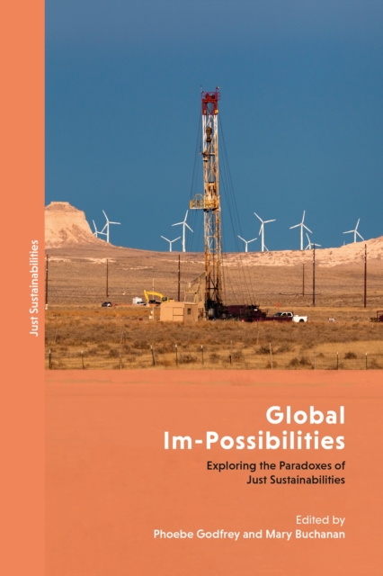 Global Im-Possibilities : Exploring the Paradoxes of Just Sustainabilities, Paperback / softback Book