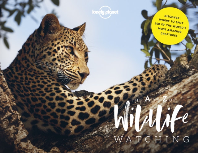 Lonely Planet's A-Z of Wildlife Watching, Hardback Book