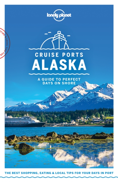 Lonely Planet Cruise Ports Alaska, EPUB eBook