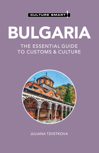 Bulgaria - Culture Smart! : The Essential Guide to Customs &amp; Culture, EPUB eBook
