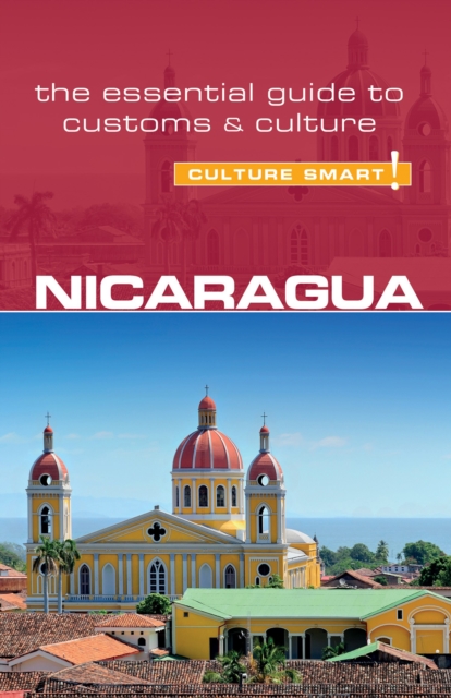 Nicaragua - Culture Smart! : The Essential Guide to Customs &amp; Culture, EPUB eBook