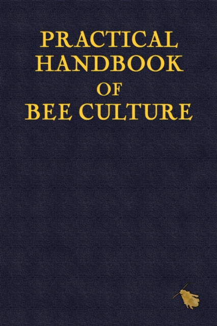 Practical Handbook of Bee Culture, PDF eBook