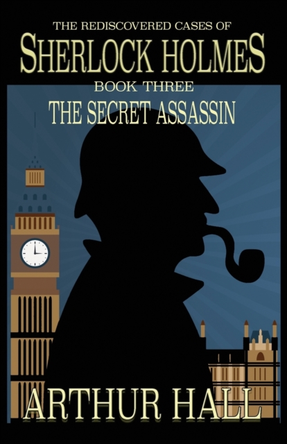 The Secret Assassin : The Rediscovered Cases Of Sherlock Holmes Book 3, Paperback / softback Book