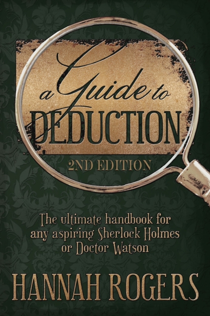 A Guide to Deduction : The ultimate handbook for any aspiring Sherlock Holmes or Doctor Watson, EPUB eBook