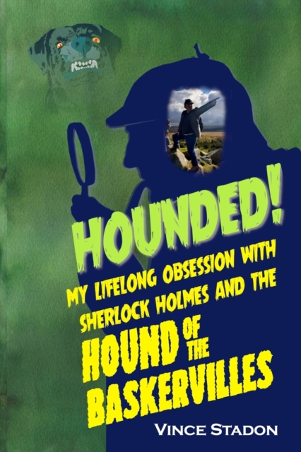 Hounded : My lifelong obsession with Sherlock Holmes And The Hound of The Baskervilles, Paperback / softback Book