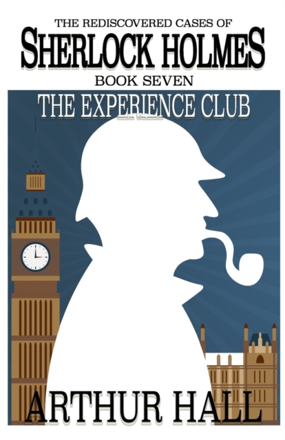 The Experience Club : The Rediscovered Cases of Sherlock Holmes Book 7, Paperback / softback Book