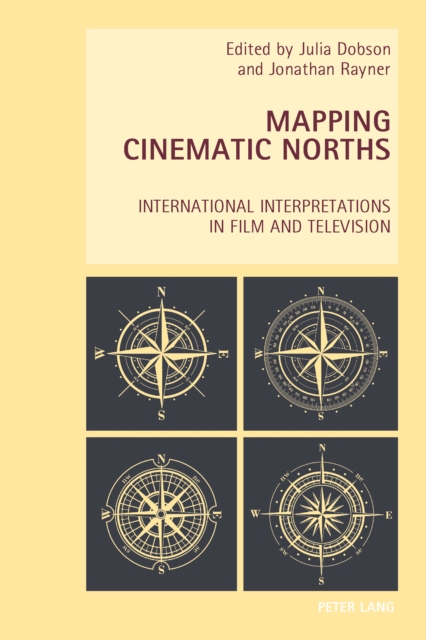 Mapping Cinematic Norths : International Interpretations in Film and Television, PDF eBook