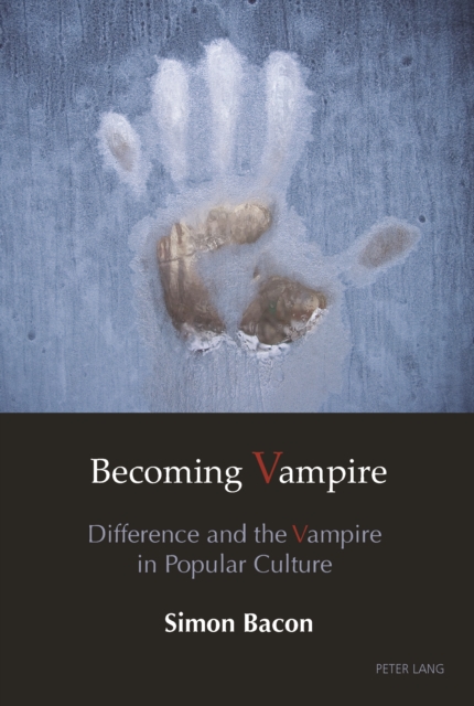 Becoming Vampire : Difference and the Vampire in Popular Culture, PDF eBook