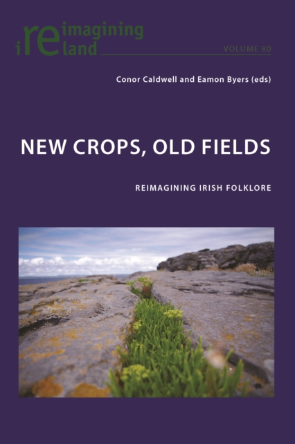 New Crops, Old Fields : Reimagining Irish Folklore, EPUB eBook