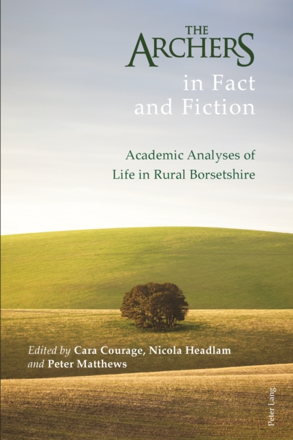 The Archers in Fact and Fiction : Academic Analyses of Life in Rural Borsetshire, EPUB eBook