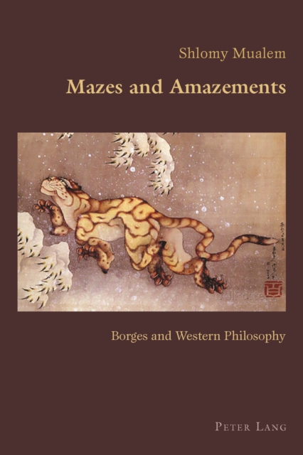 Mazes and Amazements : Borges and Western Philosophy, EPUB eBook