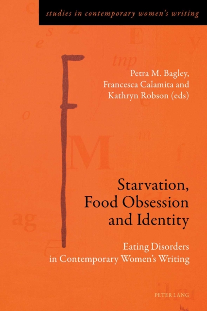 Starvation, Food Obsession and Identity : Eating Disorders in Contemporary Women's Writing, PDF eBook