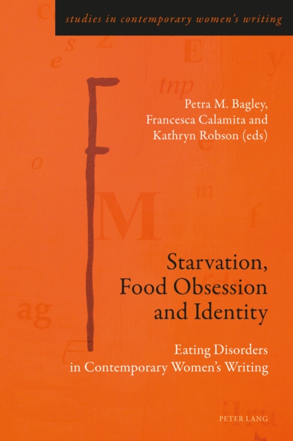 Starvation, Food Obsession and Identity : Eating Disorders in Contemporary Women's Writing, EPUB eBook