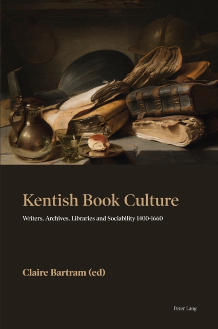 Kentish Book Culture : Writers, Archives, Libraries and Sociability 1400-1660, EPUB eBook