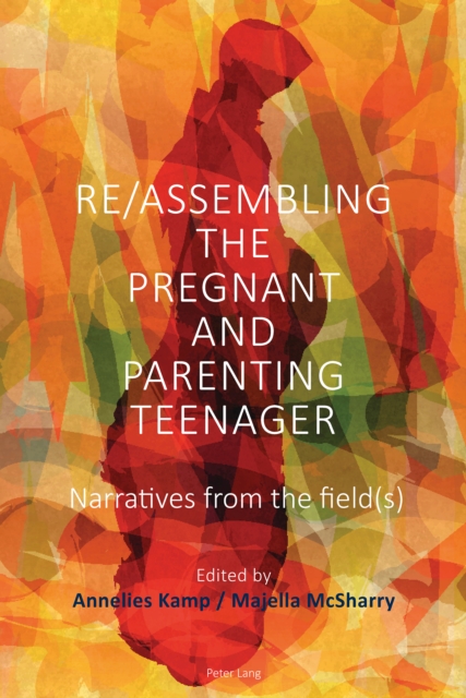 Re/Assembling the Pregnant and Parenting Teenager : Narratives from the Field(s), PDF eBook