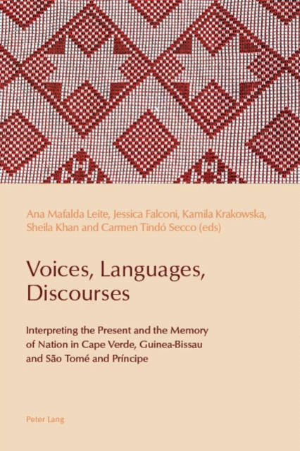 Voices, Languages, Discourses : Interpreting the Present and the Memory of Nation in Cape Verde, Guinea-Bissau and Sao Tome and Principe, PDF eBook