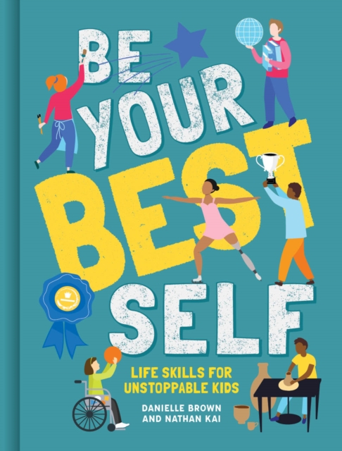 Be Your Best Self : Life Skills For Unstoppable Kids, Hardback Book