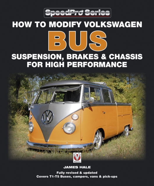 How to Modify Volkswagen Bus Suspension, Brakes & Chassis for High Performance : Updated & Enlarged New Edition, EPUB eBook