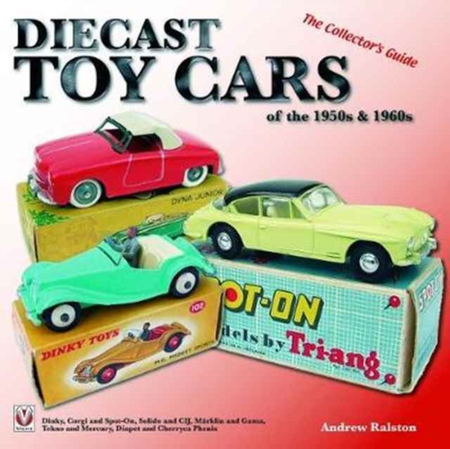 Diecast Toy Cars of the 1950s & 1960s, Paperback / softback Book