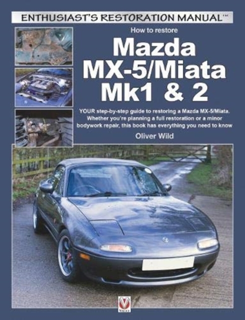 Mazda MX-5/Miata Mk1 & 2 : Enthusiasts Restoration Manual, Paperback / softback Book