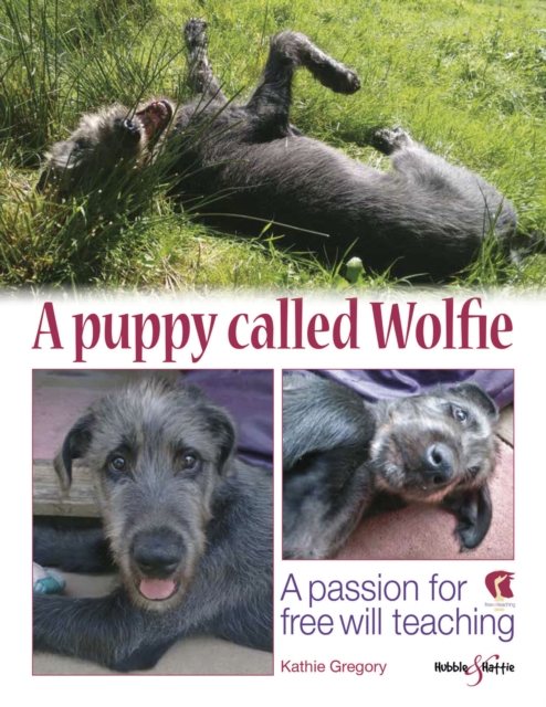 A puppy called Wolfie : A passion for free will teaching, EPUB eBook