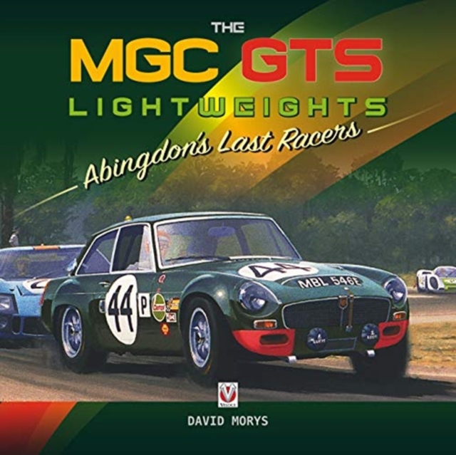 The MGC GTS Lightweights : Abingdon's Last Racers, Hardback Book