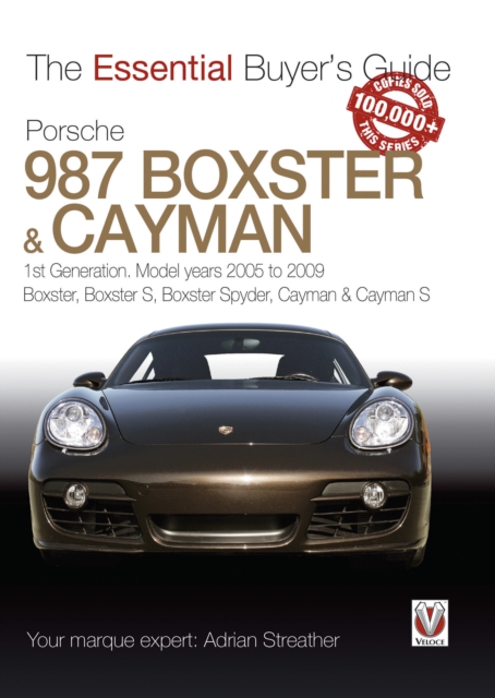 Porsche 987 Boxster & Cayman : 1st Generation: model years 2005 to 2009 Boxster, Boxster S, Boxster Spyder, Cayman & Cayman S, EPUB eBook