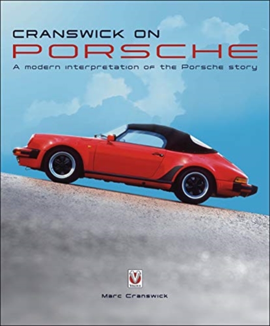 Cranswick on Porsche : A modern interpretation of the Porsche story, Hardback Book