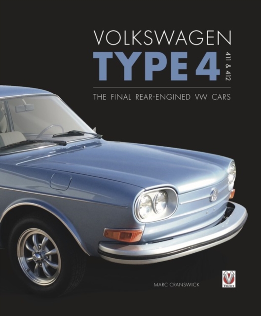 Volkswagen Type 4, 411 and 412 : The final rear-engined VW cars, Hardback Book