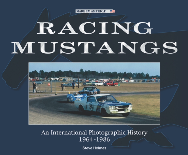 Racing Mustangs : An International Photographic History 1964-1986, Paperback / softback Book