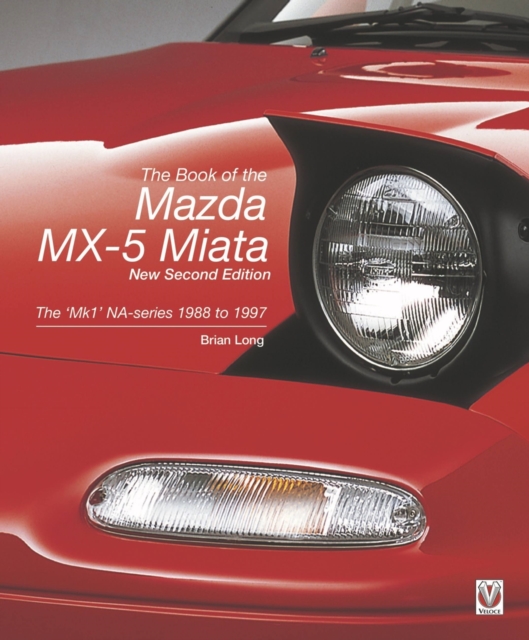 The book of the Mazda MX-5 Miata : The 'Mk1' NA-series  1988 to 1997, Paperback / softback Book