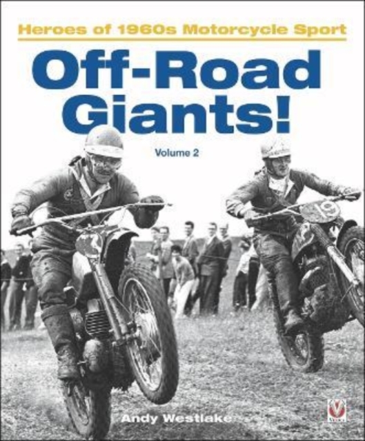 Off-Road Giants! (Volume 2) : Heroes of 1960s Motorcycle Sport, Paperback / softback Book