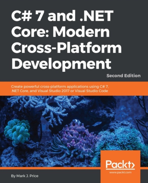 C# 7 and .NET Core: Modern Cross-Platform Development - Second Edition : Modern Cross-Platform Development, EPUB eBook