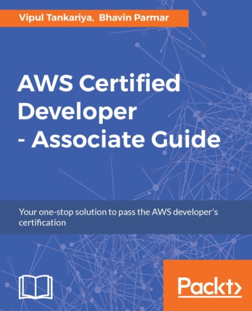 AWS Certified Developer - Associate Guide : An effective guide to becoming an AWS Certified Developer, EPUB eBook