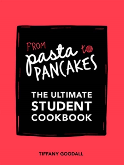 From Pasta to Pancakes : The Ultimate Student Cookbook, Paperback / softback Book