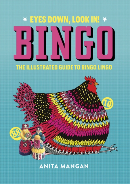Bingo : Eyes Down, Look In! The illustrated guide to bingo lingo, Hardback Book