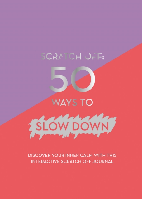 Scratch Off: 50 Ways to Slow Down, Hardback Book