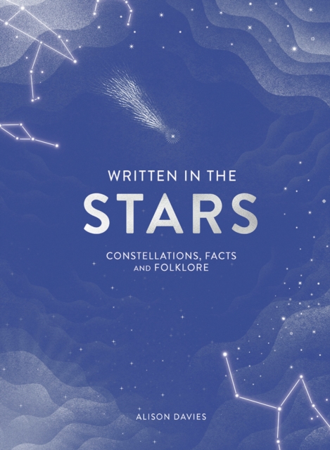Written in the Stars : Constellations, Facts and Folklore, Hardback Book