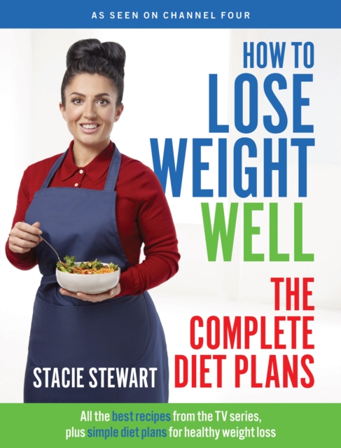 How to Lose Weight Well: The Complete Diet Plans : All the Best Recipes from the TV Series, Plus Simple Diet Plans for Healthy Weight Loss, EPUB eBook
