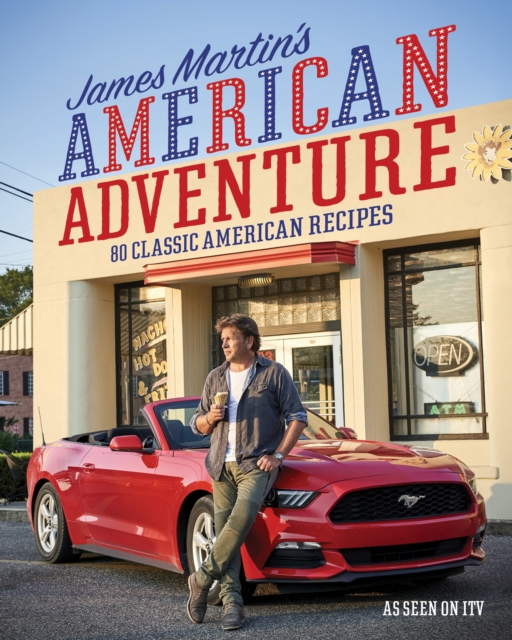 James Martin's American Adventure : 80 Classic American Recipes, EPUB eBook