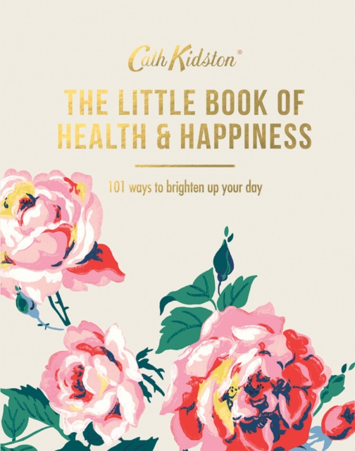 The Little Book of Health & Happiness : 101 Ways to Brighten Up Your Day, Hardback Book