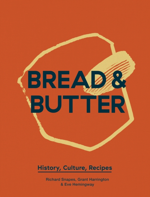 Bread & Butter : History, Culture, Recipes, EPUB eBook